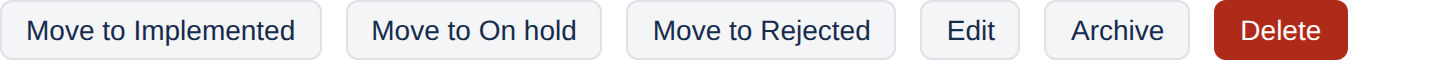 A row of buttons reading Move to Implemented, Move to On hold, Move to Rejected, Edit, Archive and a red Delete.